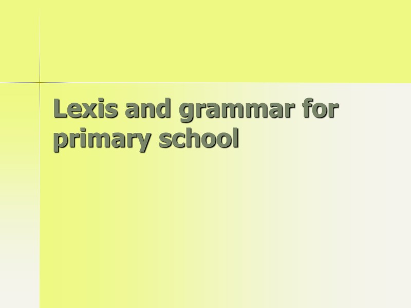 Lexis and grammar for primary school